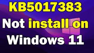 How To fix KB5017383 fails to install in Windows 11