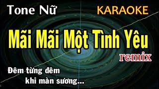 Mãi Mãi Một Tình Yêu Karaoke Remix Tone Nữ