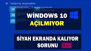 Windows 10 Siyah Ekranda Kalıyor Açılmıyor Sorunu