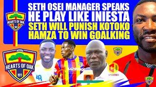 🟡SETH OSEI MANAGER SPEAKS -HE PLAY LIKE INIESTA -SETH WILL PUNISH KOTOKO -HAMZA TO WIN GOALKING