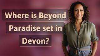 Where is Beyond Paradise set in Devon?