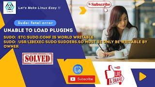 sudo: fatal error, unable to load plugins | sudo: /etc/sudo.conf is world writable