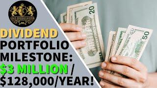 My Dividend Portfolio Milestone $3 Million - $128,000/Year!