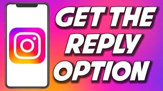 How To Get The Reply Option On Instagram 2023 (QUICKLY)