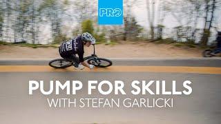 Pump for Skills with Stefan Garlicki | PRO