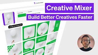 Creative Mixer: Build Better Creatives Faster