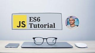 Javascript ES6 Tutorial for Beginners