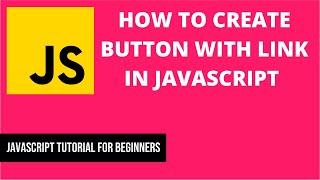 How to Create Button With Link in JavaScript | JavaScript Tutorial