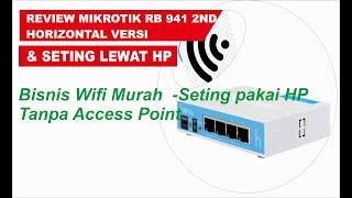 Review Mikrotik Rb941 2nd Horizontal Plus Seting Hotspot Pakai HP