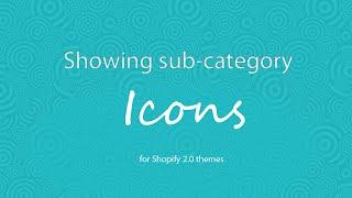 Show sub-category icons in each collection using Shopify Theme Editor and 2.0 themes