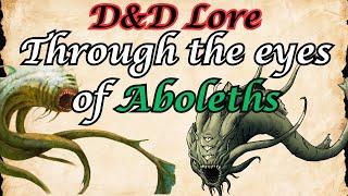 D&D Lore; Through the eyes of Aboleths