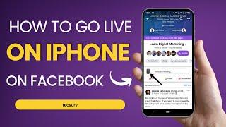 How to Go Live on Facebook Using iPhone