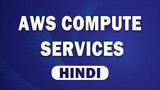 AWS Compute Services In Hindi | EC2 Instances In AWS In Hindi | Cloud Computing | Great Learning