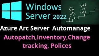 Automanage Windows Server 2022 Arc and Windows Portal