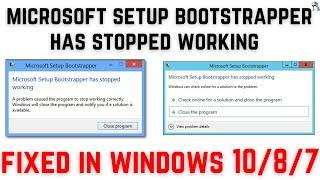 How To Fix Microsoft Setup Bootstrapper Has Stopped Working on Windows 10/8/7 | Microsoft Office