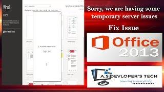 2013 Mircorsoft office : Sorry, we are having some temporary server issues Fix