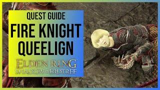 Elden Ring Shadow of the Erdtree: Fire Knight Queelign Quest Walkthrough (Both Endings)