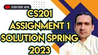 Cs201 Assignment 1 Solution Spring 2023 | Cs201 Assignment 1 Solution 2023