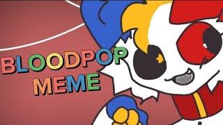 Bloodpop meme |  (pls god forgive me) (read desc)