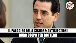 Il Paradiso Delle Signore: Duro Colpo Per Botteri!