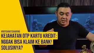 KEJAHATAN OTP KARTU KREDIT:  NGGAK BISA KLAIM KE BANK! SOLUSINYA