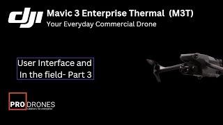 DJI Enterprise Mavic 3 Thermal User Interface and In the field-Part 3