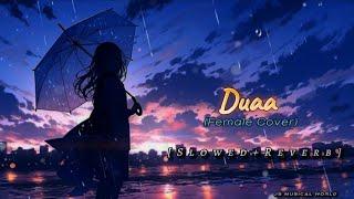 Duaa Female Cover [Slowed+Reverb] | Maham Waqar | Arijit Singh | JS Musical World