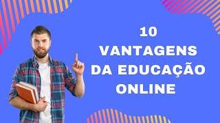 10 ADVANTAGES OF ONLINE EDUCATION - Learn from wherever you are