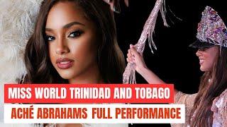 ACHÉ ABRAHAMS Full Performance - MISS WORLD TRNIDAD & TOBAGO