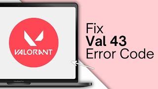 How To Fix Valorant Val 43 Error Code - Full Tutorial (2025)