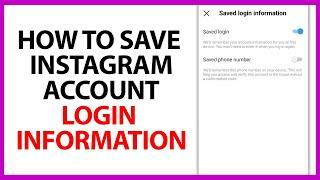 How to Save Instagram Account Login Information in 2024