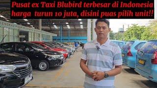Pusat ex Taxi Bluebird terbesar di Indonesia, harga turun 10 juta, disini lebih puas pilih unit!!
