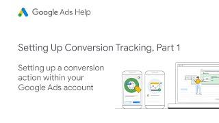 Setting up Conversion Tracking Pt 1: Google Ads Tutorials