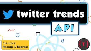 Twitter trends API fullstack application using Reactjs and Nodejs Express