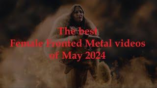 The best Female Fronted Metal videos of May 2024