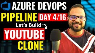 Day-4/16 Azure DevOps Pipelines | Build And Deploy YouTube Clone | Azure DevOps Zero to Hero Series