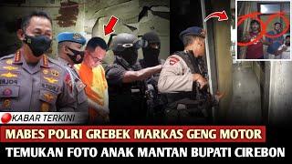 Terkuakpenyidik mabes polri grebek Markas Geng motor temukan bukti foto anak mantan bupati cirebon