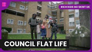 Living in a Council Flat Reality - Rich Kids Go Skint UK - Reality TV