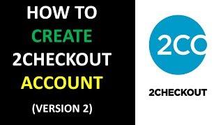 How To Create 2Checkout Account || Version 2