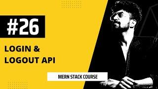 #26 Login & Logout API, MERN STACK COURSE