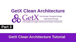 GetX Clean Architecture | Part 3 | Flutter Tutorials