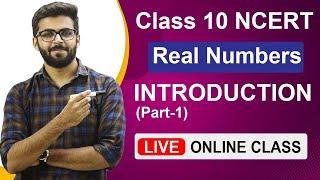 CLASS 10th NCERT Maths | INTRODUCTION | Real Numbers