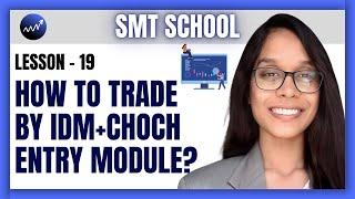 How to trade through IDM + CHoCH entry module? (Hindi) | SMT School Lesson - 19 | SMT