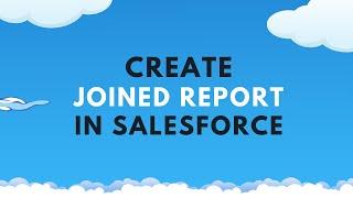 How to create a Joined Report in Salesforce Lightning | Report type in Salesforce