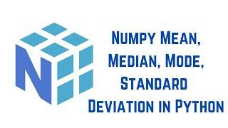 Python NumPy Tutorial For Beginners - Numpy Mean, Median, Mode, Standard Deviation in Python