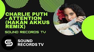 Charlie Puth - Attention (Hakan Akkus Remix)