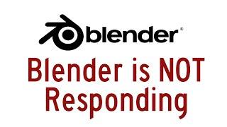 Why blender is not responding ? 2022