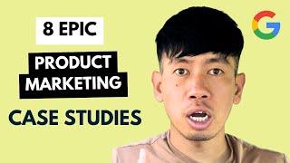 8 EPIC Product Marketing Case Studies (by an Ex-Google PMM)