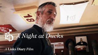 A Night at Ducks | A Links Diary film