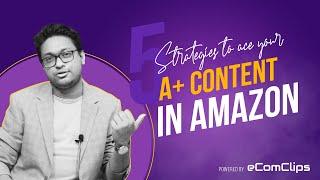 5 STRATEGIES TO ACE YOUR A+ CONTENT IN AMAZON | Emphasise Your USP | Convey a Compelling Story